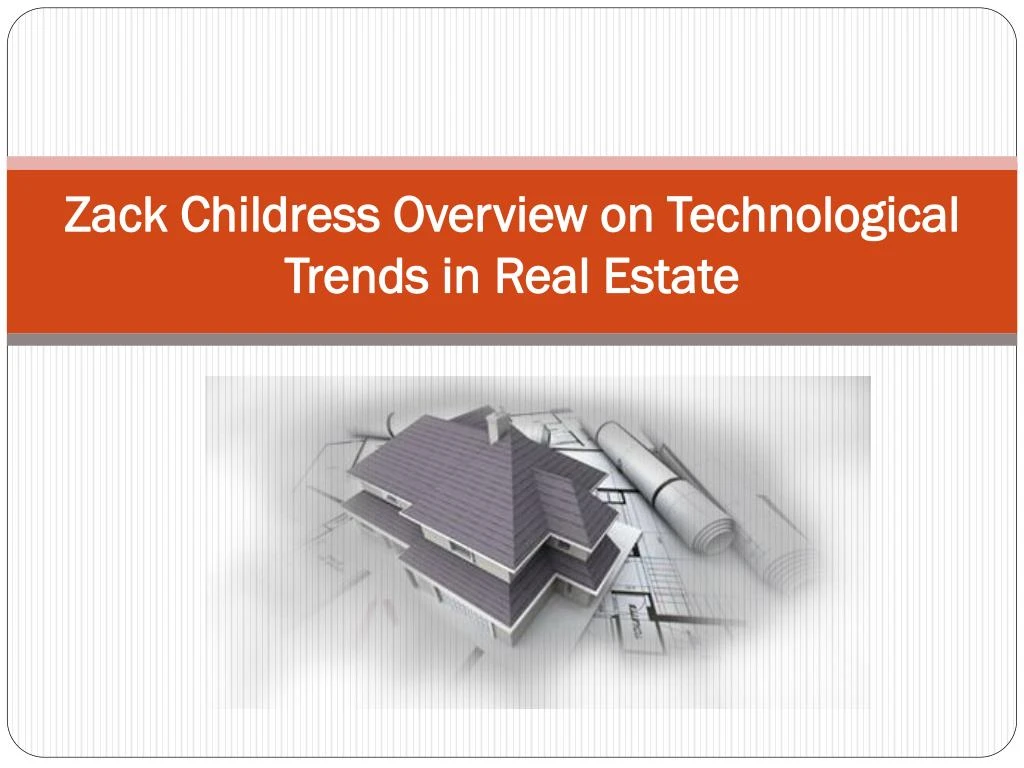 zack childress overview on technological trends in real estate