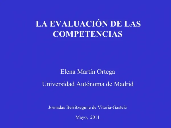 LA EVALUACI N DE LAS COMPETENCIAS Elena Mart n Ortega Universidad Aut noma de Madrid Jornadas Berritzegune de Vitori