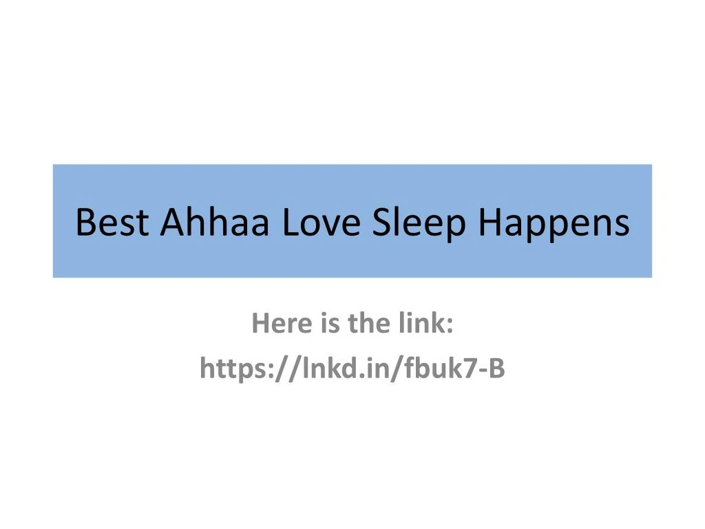 best ahhaa love sleep happens