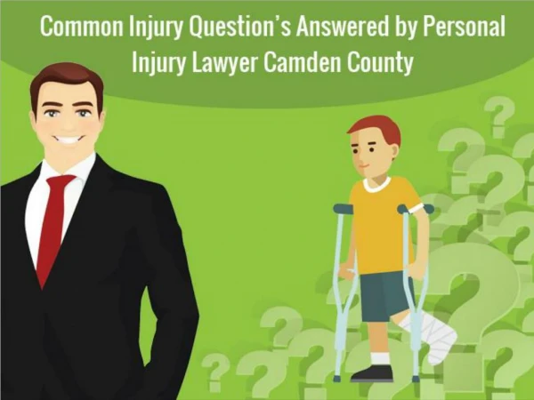 Common Injury Question’s Answered by Personal Injury Lawyer Camden County