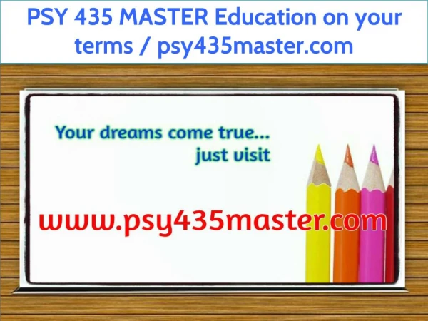 PSY 435 MASTER Education on your terms / psy435master.com