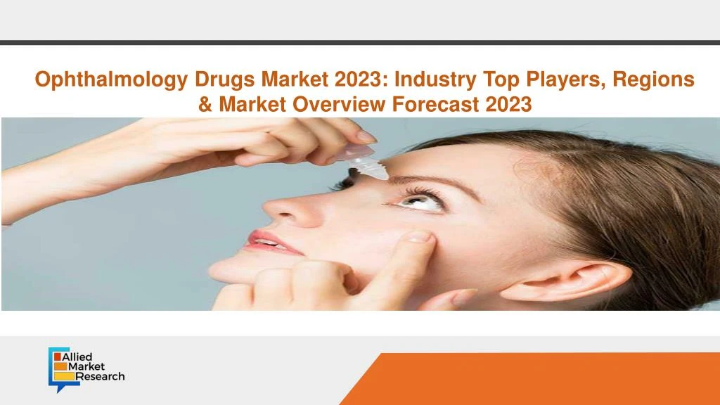 ophthalmology drugs market 2023 industry