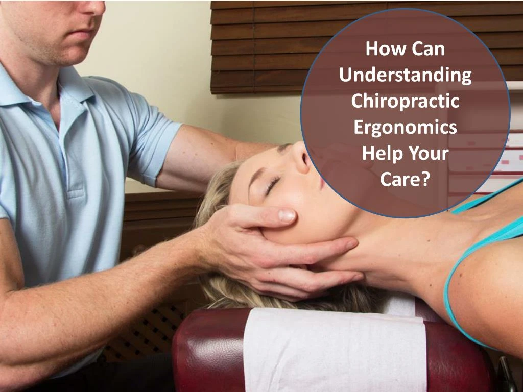 how can understanding chiropractic ergonomics