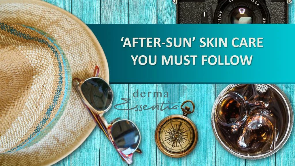 after sun skin care you must follow