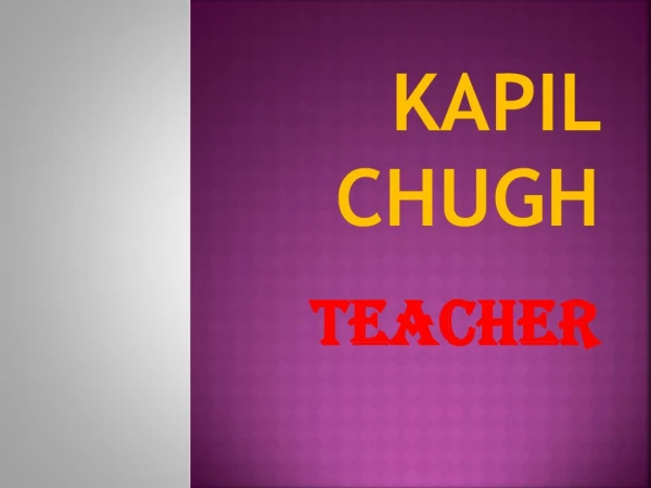 Characteristics of Kapil Chugh as a Teacher