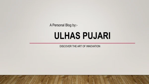 Ulhas Pujari | Ulhas Pujari Personal blog