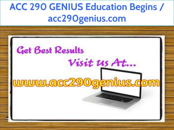 ACC 290 GENIUS Education Begins / acc290genius.com