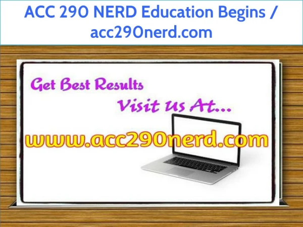 ACC 290 NERD Education Begins / acc290nerd.com
