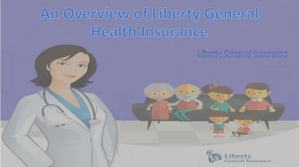An Overview of Liberty General Health Insurance