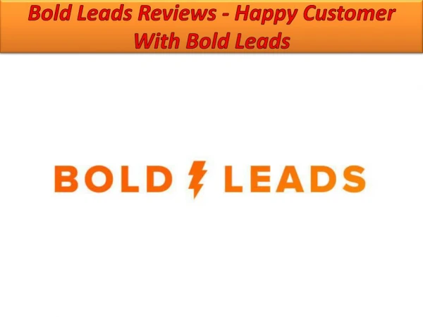 BoldLeads Reviews - Happy Customer With Bold Leads