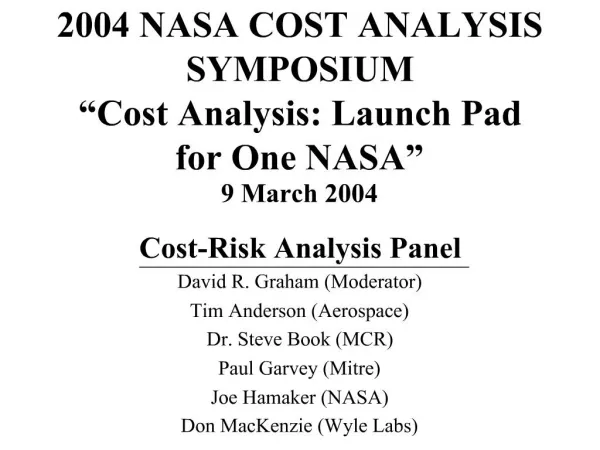 2004 NASA COST ANALYSIS SYMPOSIUM Cost Analysis: Launch Pad for One NASA 9 March 2004