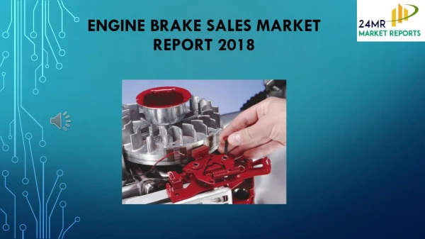 Engine Brake Sales Market Report 2018