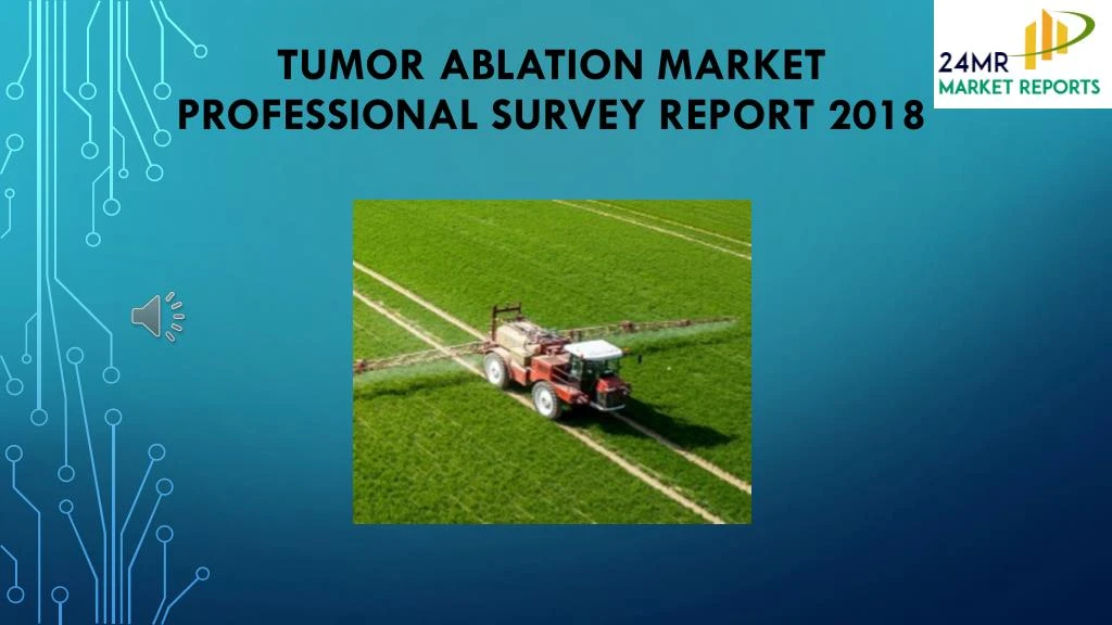 tumor ablation market professional survey report 2018