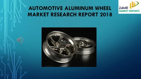 Automotive Aluminum Wheel Market Research Report 2018