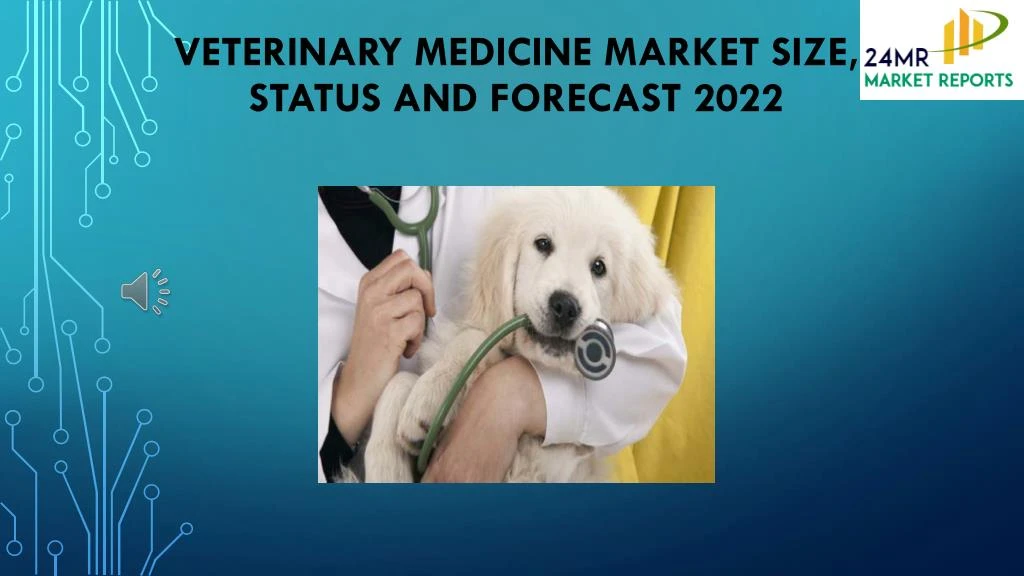 veterinary medicine market size status and forecast 2022