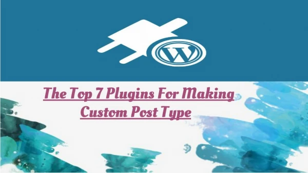The Top 7 Plugins For Making Custom Post Type
