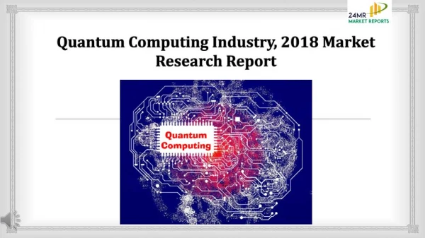 Quantum computing industry, 2018 market research report