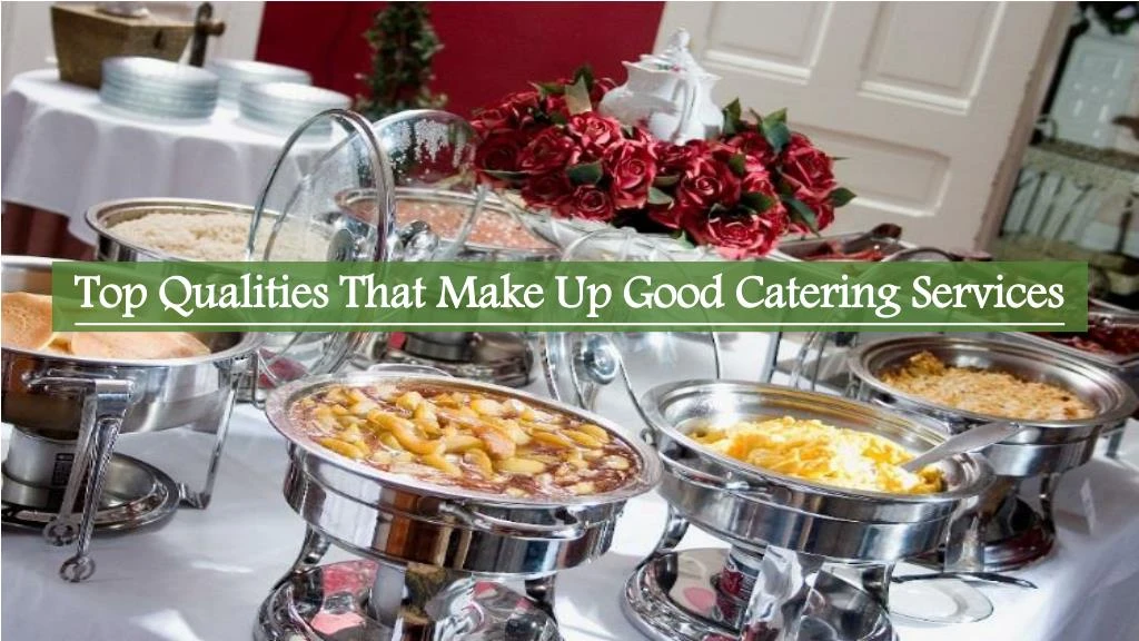top qualities that make up good catering services