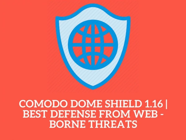 Comodo Dome Shield 1.16 - Best Defense from Web-borne Threats