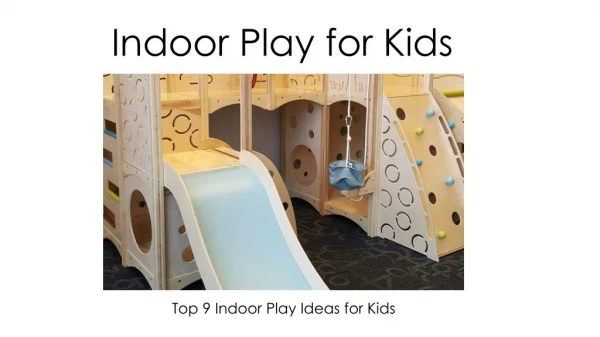 Top 9 Indoor Play Ideas for Kids.