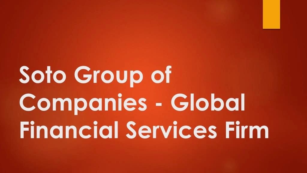soto group of companies global financial services firm