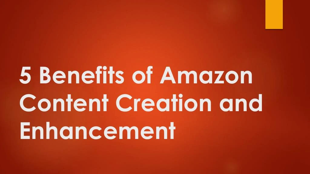 5 benefits of amazon content creation and enhancement