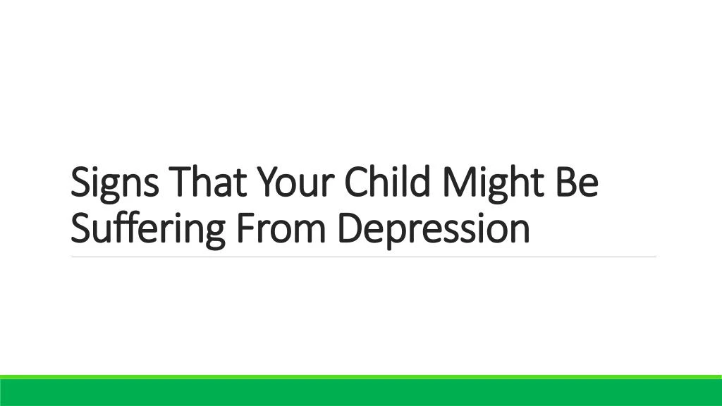 s igns that your c hild might be suffering from depression