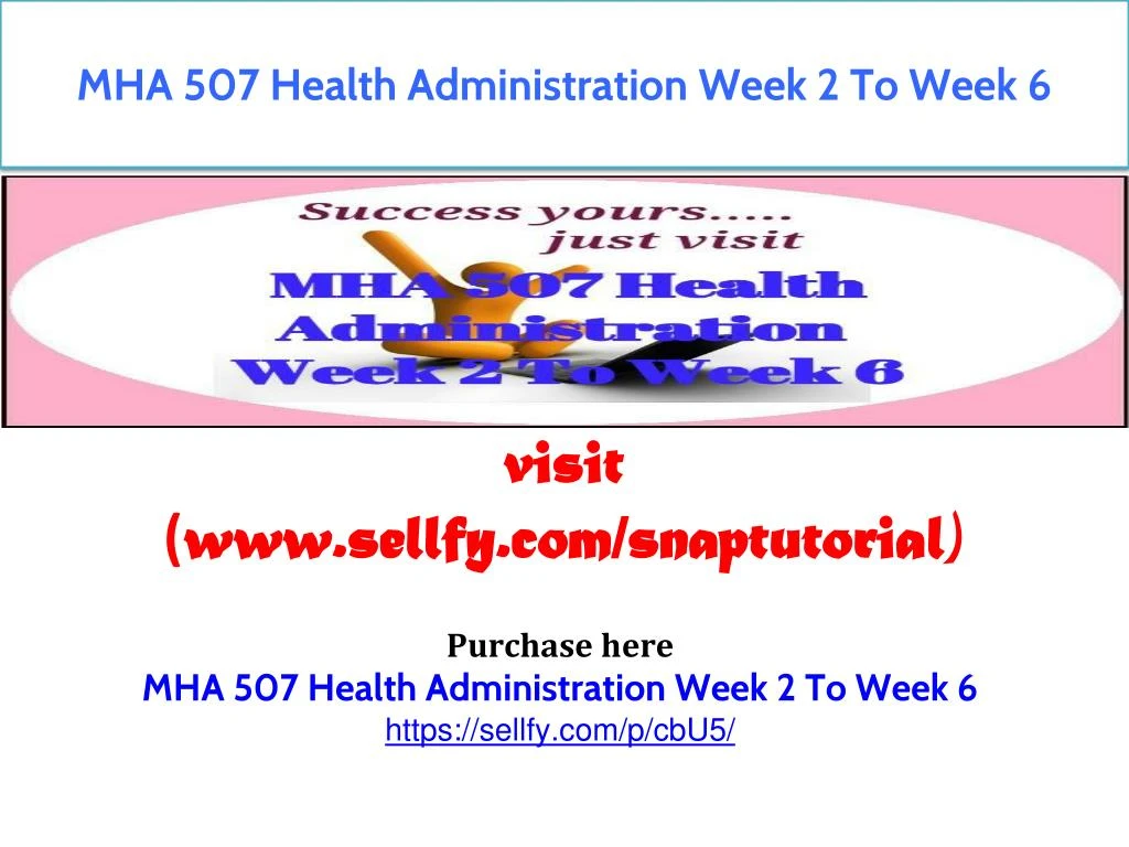 mha 507 health administration week 2 to week 6