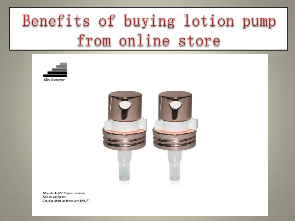 Benefits of buying lotion pump from online store