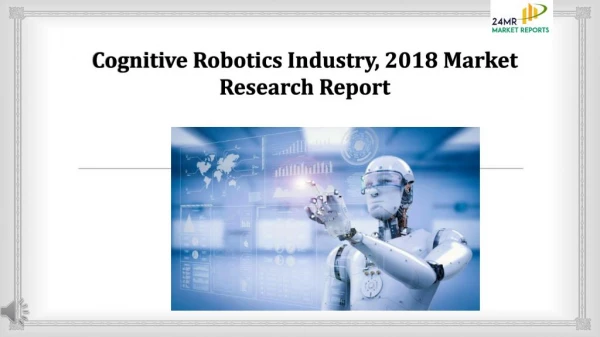 Cognitive Robotics Industry, 2018 Market Research Report