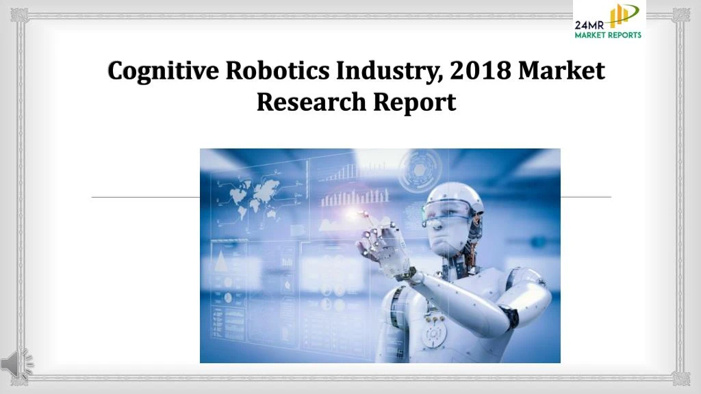 cognitive robotics industry 2018 market research report
