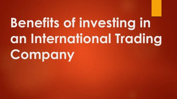 Advantages of investing in an International Trading Company