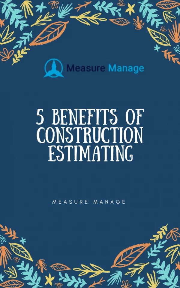 5 Benefits of Construction Estimating