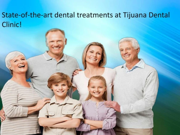 State-of-the-art dental treatments at Tijuana Dental Clinic