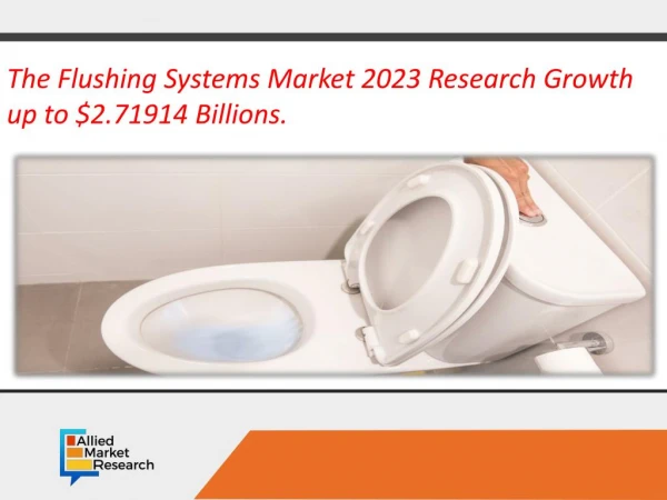 Flushing Systems Market Expected to Reach $2,719.14 Million, Globally, by 2023