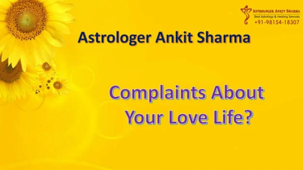 complaints about your love life contact astrologer ankit sharma at 91 98154 18307