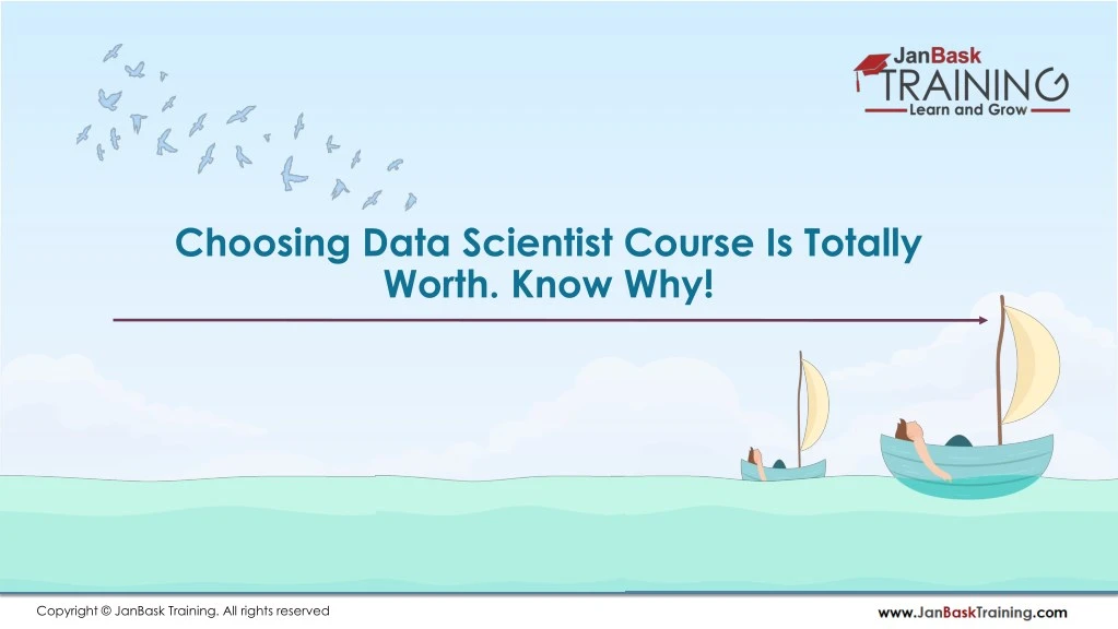 choosing data scientist course is totally worth