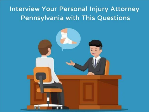 Interview Your Personal Injury Attorney Pennsylvania with This Questions