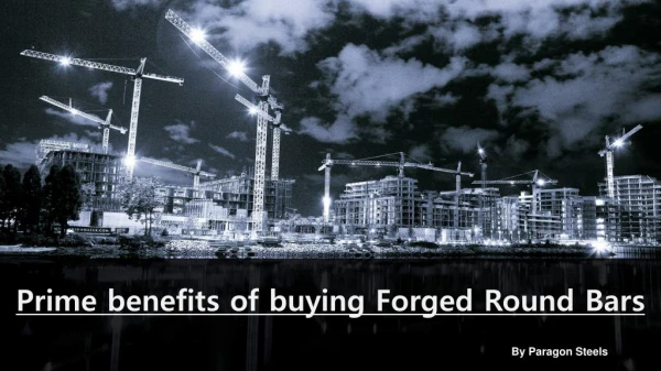Prime benefits of buying Forged Round Bars