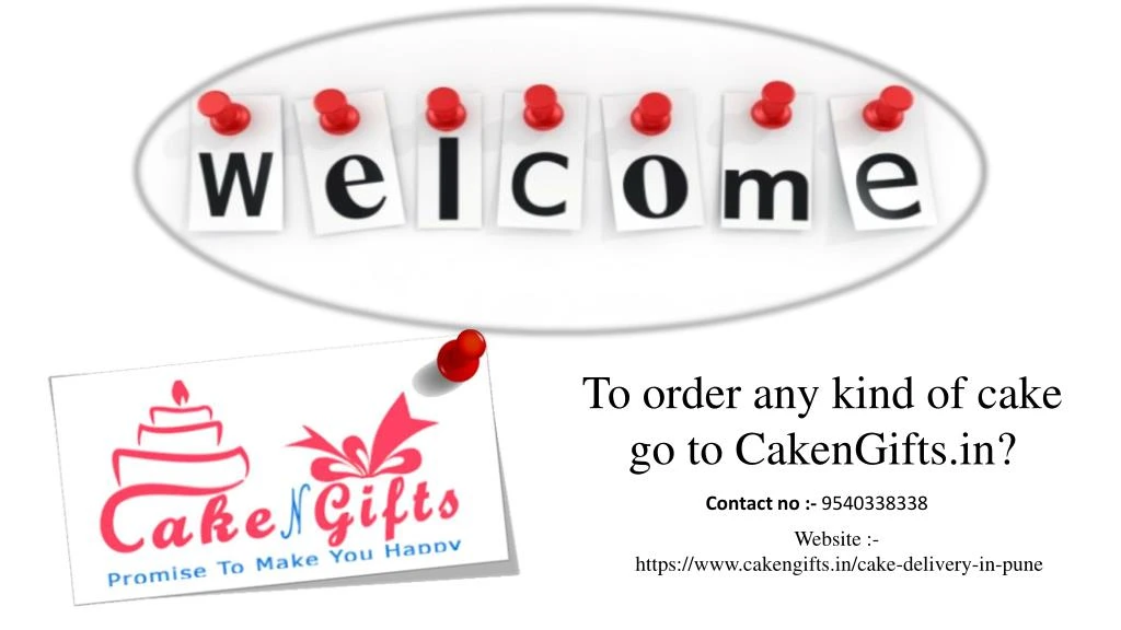 to order any kind of cake go to cakengifts in