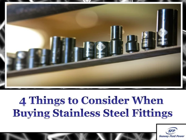 4 Things to Consider When Buying Stainless Steel Fittings