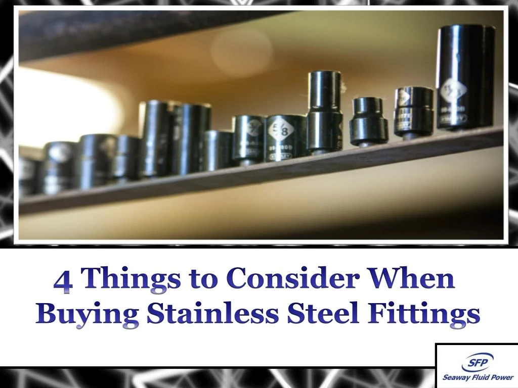 4 things to consider when buying stainless steel