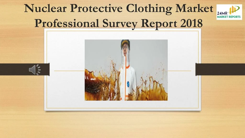 nuclear protective clothing market professional survey report 2018
