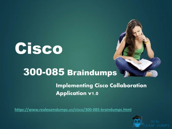 300-085 Brain dumps | Verified Cisco 300-085 Exam Questions - 300-085 Dumps PDF RealExamDumps.us