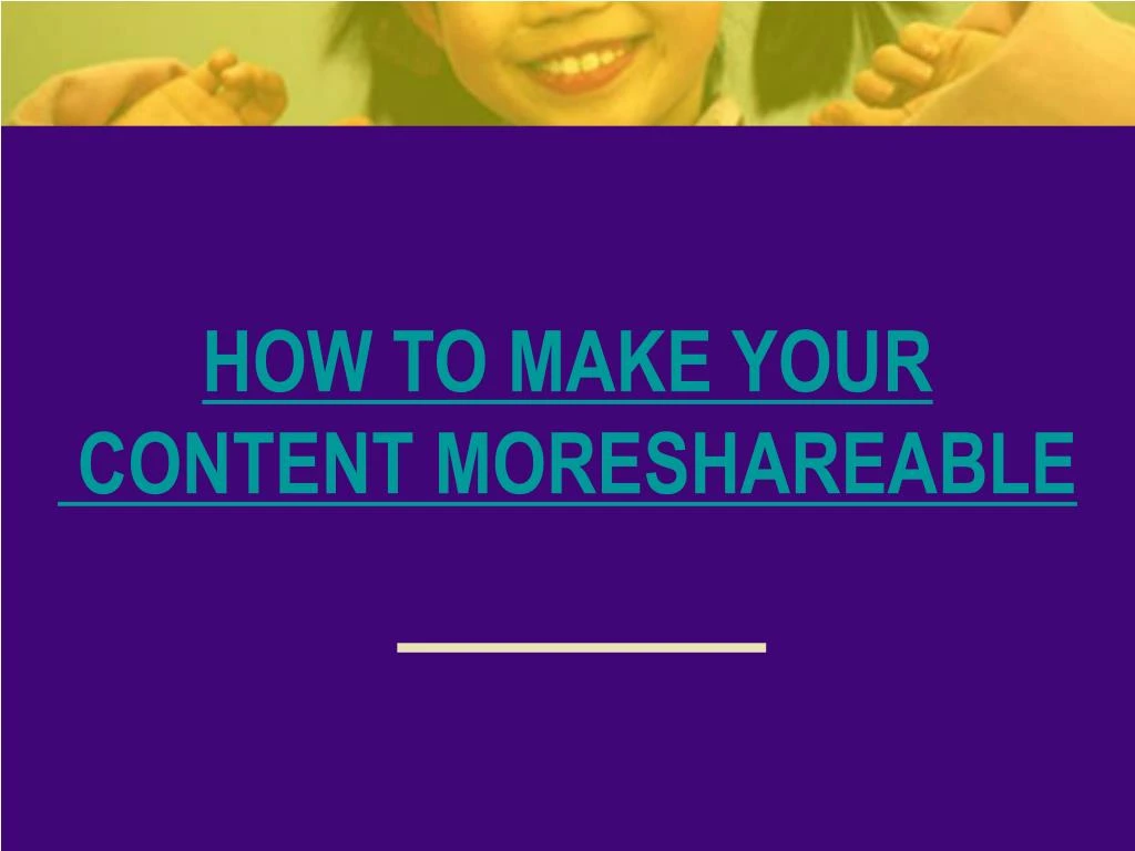 how to make your content moreshareable