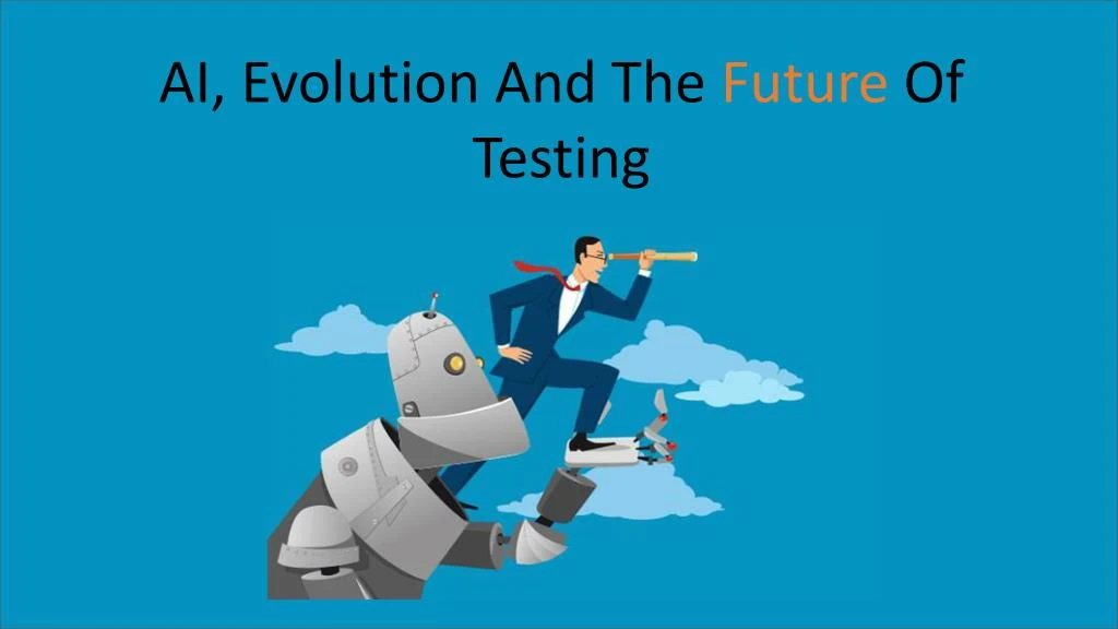 ai evolution and the future of testing