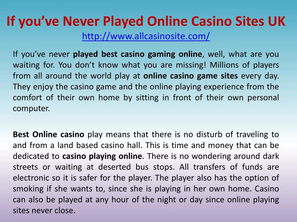 if you ve never played online casino sites uk http www allcasinosite com