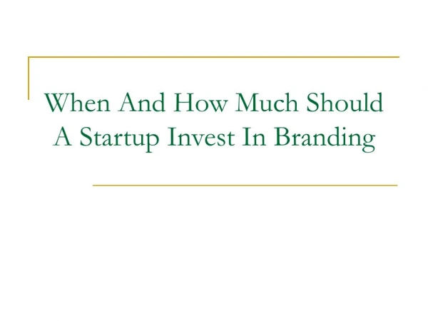 When And How Much Should A Startup Invest In Branding?