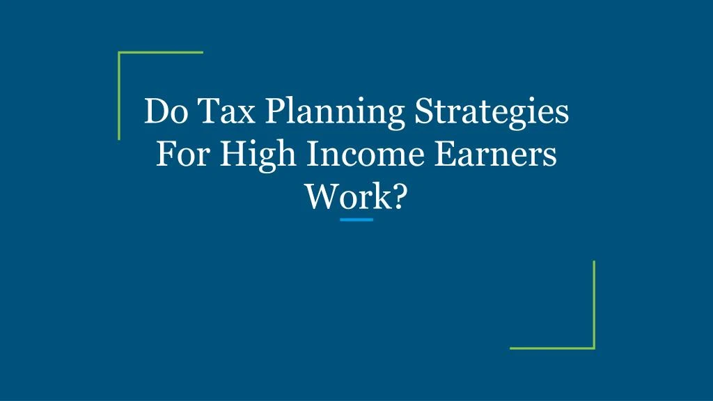do tax planning strategies for high income earners work