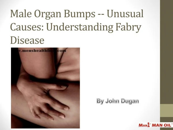 Male Organ Bumps -- Unusual Causes: Understanding Fabry Disease